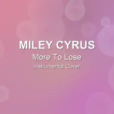 More To Lose - Miley Cyrus - Instrumental Cover