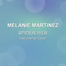 SPIDER WEB - Melanie Martinez - Instrumental Cover