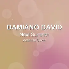 Next Summer - Damiano David - Acapella Cover