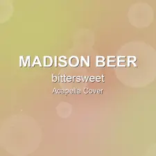 bittersweet - Madison Beer - Acapella Cover