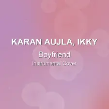 Boyfriend - Karan Aujla, Ikky - Instrumental Cover