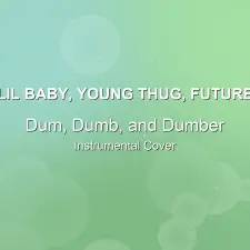 Dum, Dumb, and Dumber - Lil Baby, Young Thug, Future - Instrumental Cover