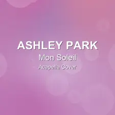 Mon Soleil - Ashley Park - Acapella Cover