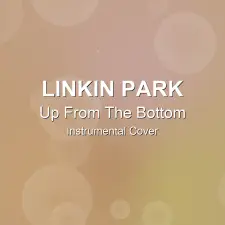 Up From The Bottom - Linkin Park - Instrumental Cover