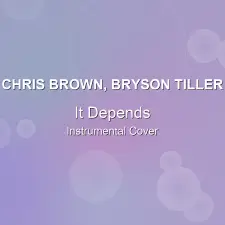 It Depends - Chris Brown, Bryson Tiller - Instrumental Cover