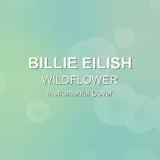 WILDFLOWER - Billie Eilish - Instrumental Cover