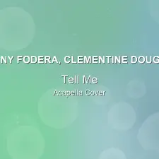 Tell Me - Sonny Fodera, Clementine Douglas - Acapella Cover