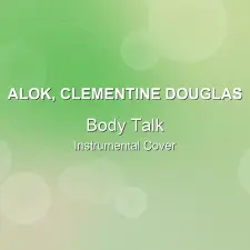 Body Talk - Alok, Clementine Douglas - Instrumental Cover