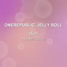 Hurt - OneRepublic, Jelly Roll - Acapella Cover