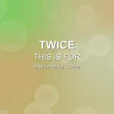 THIS IS FOR - TWICE - Instrumental Cover