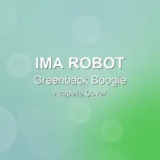 Greenback Boogie - Ima Robot - Acapella Cover