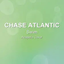 Swim - Chase Atlantic - Acapella Cover