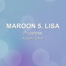 Priceless - Maroon 5, LISA - Acapella Cover