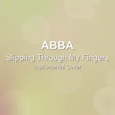 Slipping Through My Fingers - ABBA - Instrumental Cover