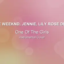 One Of The Girls - The Weeknd, JENNIE, Lily Rose Depp - Instrumental Cover