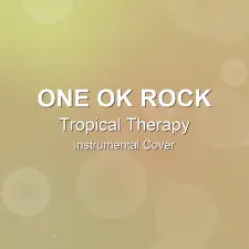 Tropical Therapy - ONE OK ROCK - Instrumental Cover