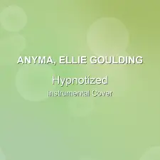 Hypnotized - Anyma, Ellie Goulding - Instrumental Cover