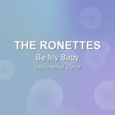Be My Baby - The Ronettes - Instrumental Cover