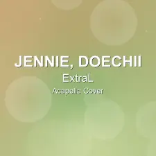 ExtraL - JENNIE, Doechii - Acapella Cover