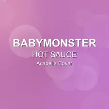 HOT SAUCE - BABYMONSTER - Acapella Cover