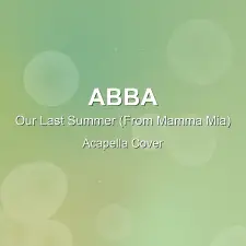 Our Last Summer (From Mamma Mia) - ABBA - Acapella Cover