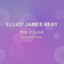 Boy In Love - Elliot James Reay - Acapella Cover