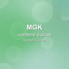 vampire diaries - mgk - Acapella Cover