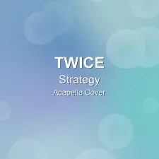 Strategy - TWICE - Acapella Cover