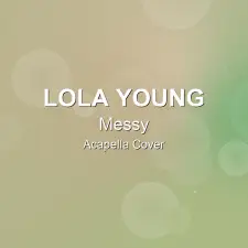 Messy - Lola Young - Acapella Cover