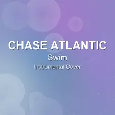 Swim - Chase Atlantic - Instrumental Cover
