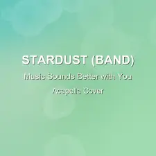 Music Sounds Better with You - Stardust - Acapella Cover
