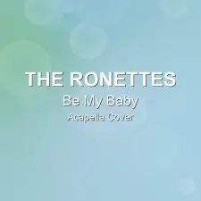 Be My Baby - The Ronettes - Acapella Cover