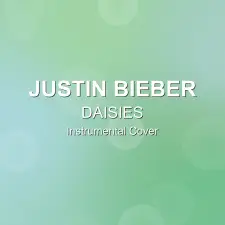 DAISIES - Justin Bieber - Instrumental Cover