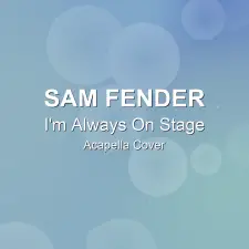 I'm Always On Stage - Sam Fender - Acapella Cover
