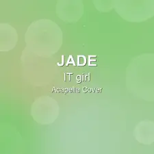IT girl - JADE - Acapella Cover