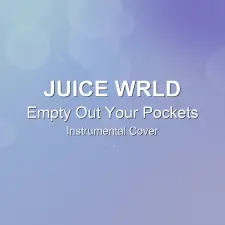 Empty Out Your Pockets - Juice WRLD - Instrumental Cover