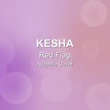 Red Flag - Kesha - Acapella Cover