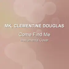 Come Find Me - MK, Clementine Douglas - Instrumental Cover