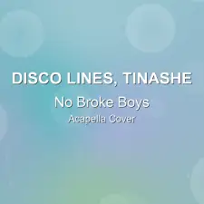 No Broke Boys - Disco Lines, Tinashe - Acapella Cover