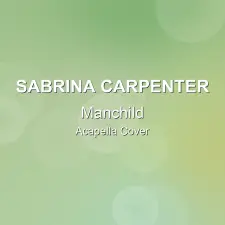 Manchild - Sabrina Carpenter - Acapella Cover