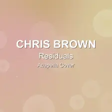 Residuals - Chris Brown - Acapella Cover