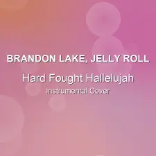 Hard Fought Hallelujah - Brandon Lake, Jelly Roll - Instrumental Cover