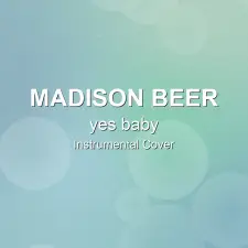yes baby - Madison Beer - Instrumental Cover
