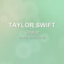 Opalite - Taylor Swift - Instrumental Cover