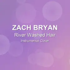 River Washed Hair - Zach Bryan - Instrumental Cover