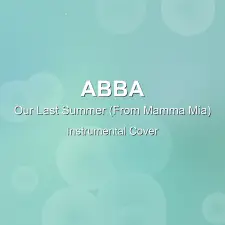 Our Last Summer (From Mamma Mia) - ABBA - Instrumental Cover