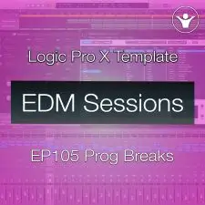 Progressive Breaks Logic Pro X Template | EDM Sessions EP105 