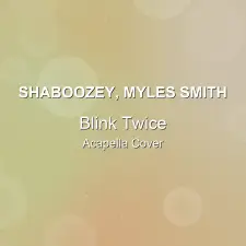 Blink Twice - Shaboozey, Myles Smith - Acapella Cover