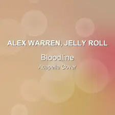 Bloodline - Alex Warren, Jelly Roll - Acapella Cover