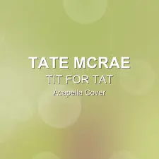 TIT FOR TAT - Tate McRae - Acapella Cover